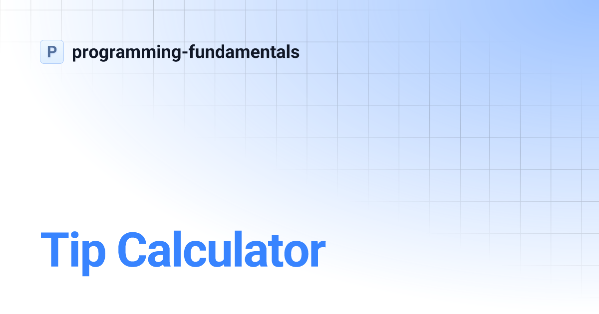 Tip Calculator | programming-fundamentals