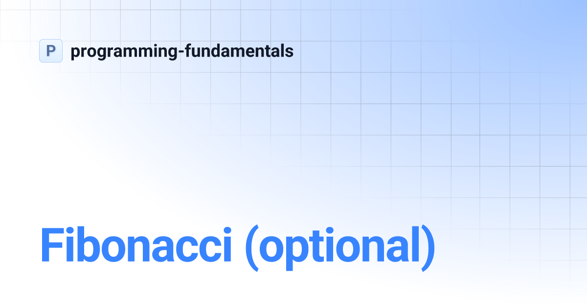 Fibonacci (optional) | programming-fundamentals